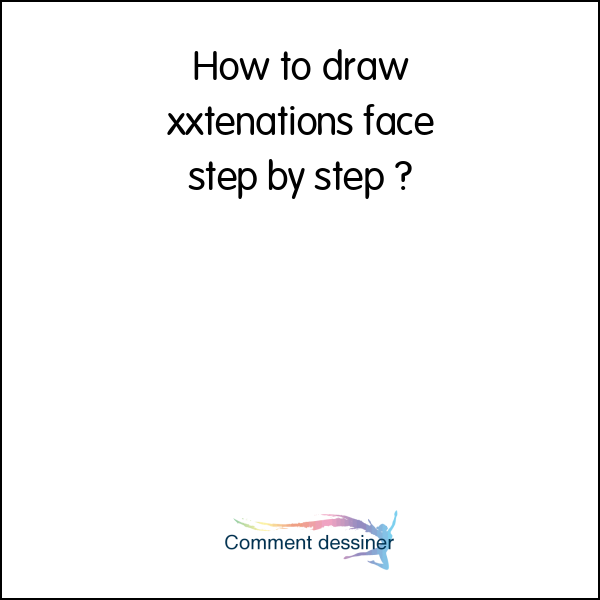 How to draw xxtenations face step by step